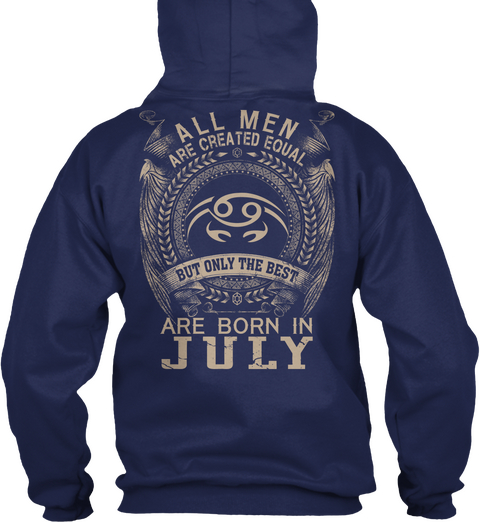 All Men Are Created Equal But Only The Best Are Born In July Navy T-Shirt Back