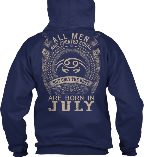 All Men Are Created Equal But Only The Best Are Born In July Navy áo T-Shirt Back