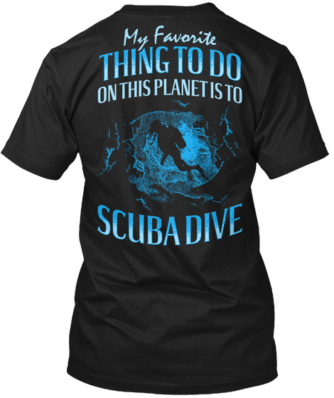 My Favorite Thing To Do On This Planet Is To Scuba Dive Black Camiseta Back