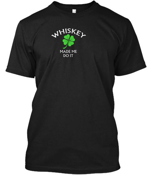 Whiskey Shamrock St Patrick's Day Irish  Black T-Shirt Front