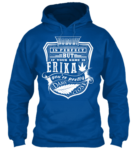 Erika T Shirt Name, Pefect Erika!!! Royal T-Shirt Front