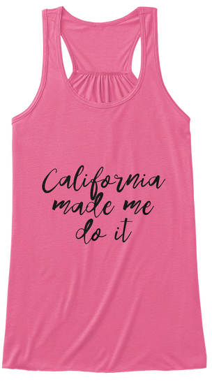 California Made Me Do It Neon Pink T-Shirt Front