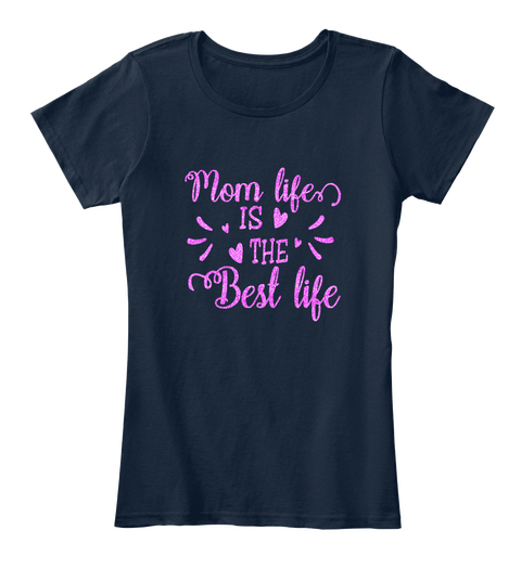 Mom Life Is The Best Life Cute Tee 2018 New Navy áo T-Shirt Front