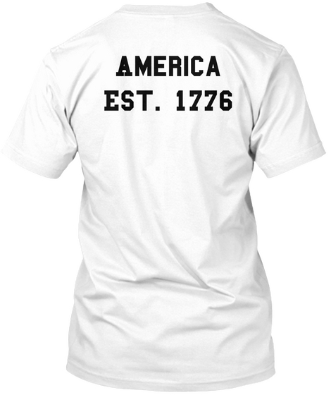 America
Est. 1776 White T-Shirt Back