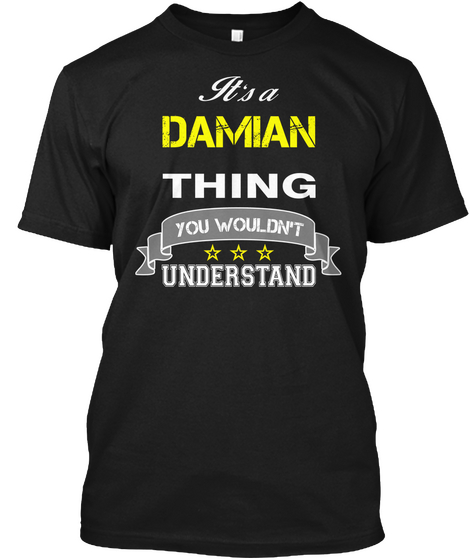 Damian It's Thing You Wouldn't Understand !!   T Shirt, Hoodie, Hoodies, Year, Birthday Black Camiseta Front