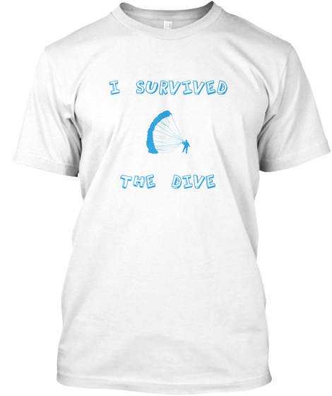 I Survived The Dive White T-Shirt Front