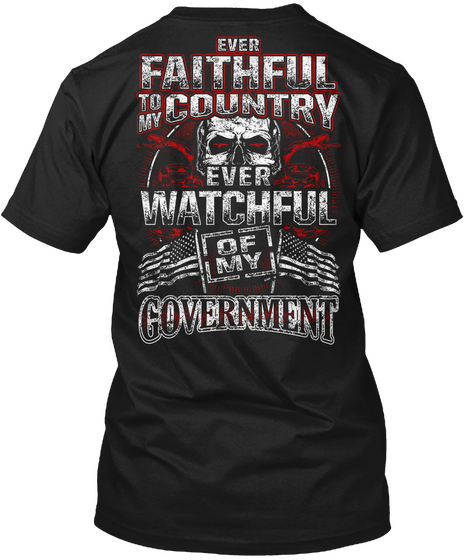 Ever Faithful To My Country  Ever Watchful Of My Government Black Camiseta Back