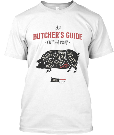 Butcher's Guide   Cut's Of Pork   White White Camiseta Front