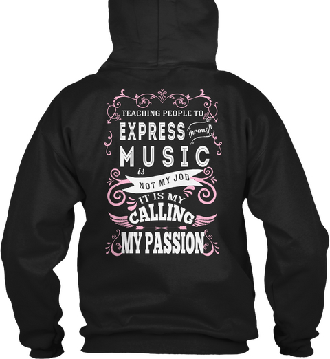 Teaching People To Express Through Music Is Not My Job It Is My Calling My Passion Black T-Shirt Back