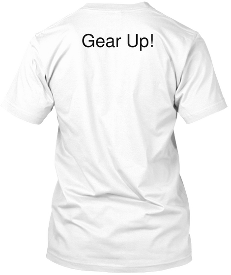 Gear Up! White áo T-Shirt Back