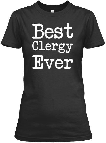 Best Clergy Ever Shirt Black T-Shirt Front