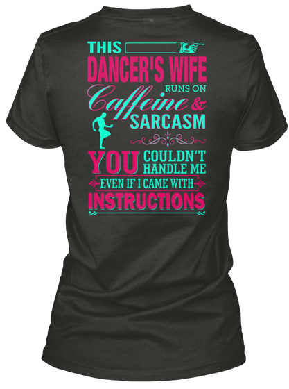 This Dancer's Wife Caffeine Runs On & Sarcasm Black áo T-Shirt Back