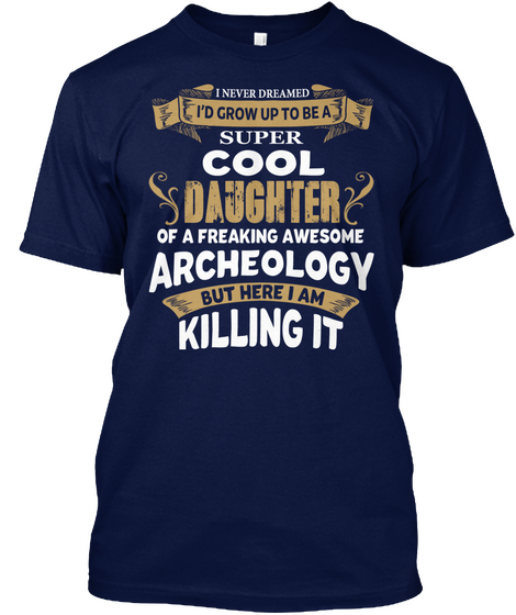 Super Cool Daughter Archeology Navy T-Shirt Front