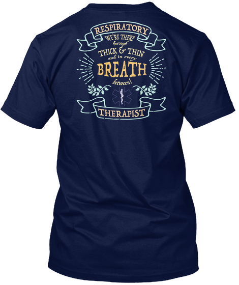 Respiratory We're There Through Thick & Thin And In Every Breath Between! Therapist  Navy T-Shirt Back
