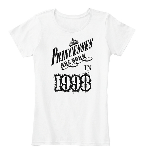 Princesses Are Born In 1998 White Camiseta Front