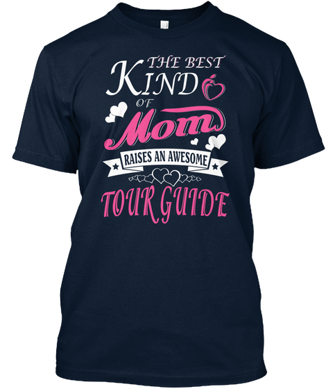 Best Kind Of Mom Raises Tour Guide New Navy T-Shirt Front
