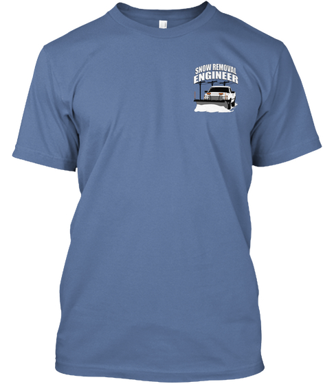 Snow Removal Engineer Denim Blue T-Shirt Front