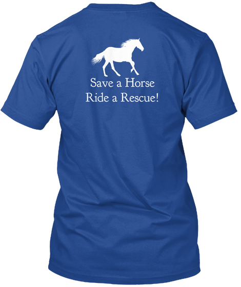 Save A Horse Ride A Rescue! Deep Royal T-Shirt Back
