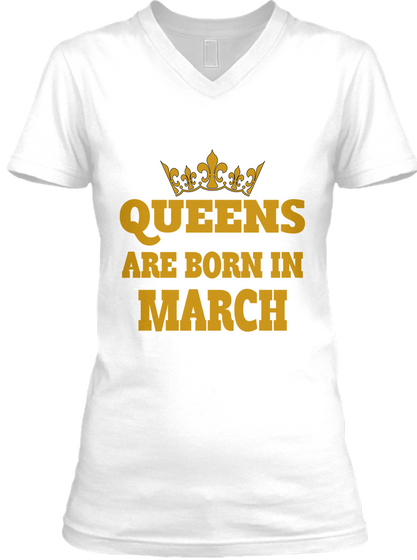 Queens Are Born In March White T-Shirt Front