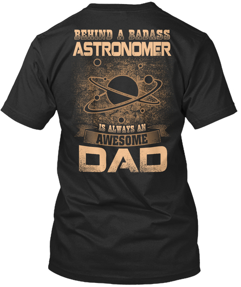 Behind Badass Astronomer Is Awesome Dad Black Camiseta Back
