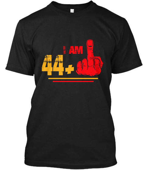 I Am 44+ Black T-Shirt Front