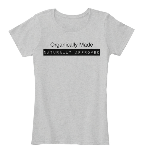 Organically Made Naturally  Approved Light Heather Grey T-Shirt Front