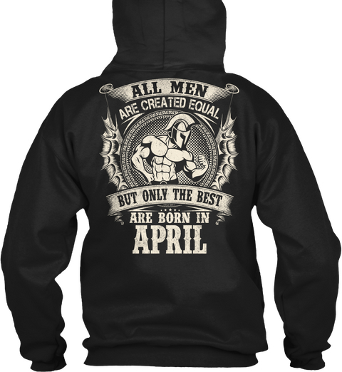 All Men Are Created Equal
But Only The Best Are Born In April Black Maglietta Back