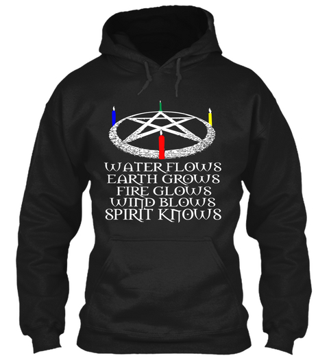 Waterflows Earthgrows Fireglows Windblows Spiritknows Black Camiseta Front