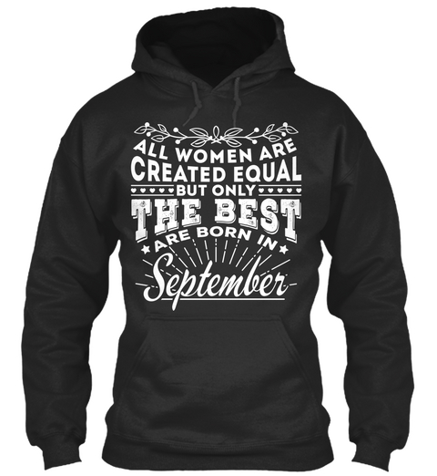 All Women Are Created Equal But Only The Best Are Born In September Jet Black T-Shirt Front