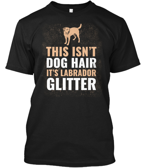 This Isn't Dog Hair It's Labrador Glitter Black Kaos Front