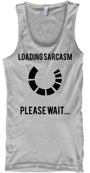 Loading Sarcasm Please Wait... Sport Grey Kaos Front