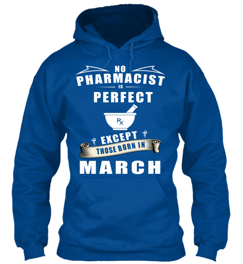 No Pharmacist Is Perfect Rx Except Those Born In March Royal T-Shirt Front