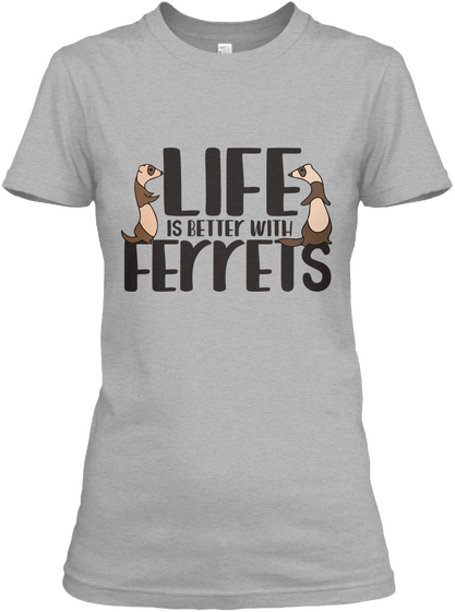 Life Is Better With Ferrets Sport Grey T-Shirt Front