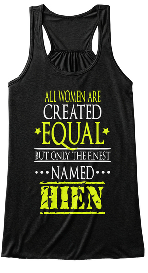 All Women Are Created Equal But Only The Finest Named Hien Black T-Shirt Front