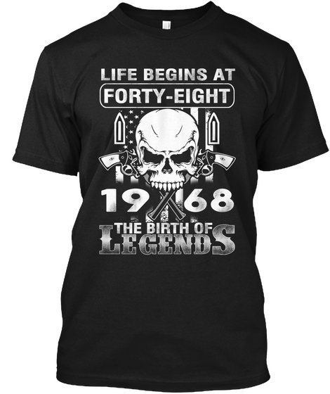 Life Begins At Forty Nine 1968 The Birth Of Legends Black T-Shirt Front