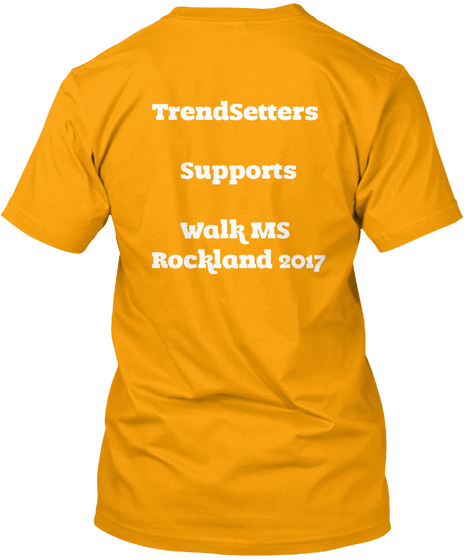 Trend Setters  

Supports

 Walk Ms
Rockland 2017
 Gold T-Shirt Back