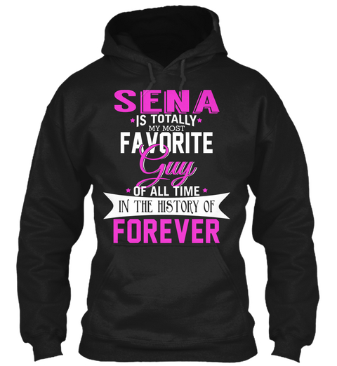 Sena Is Totally My Most Favorite Guy. Customizable Name  Black T-Shirt Front