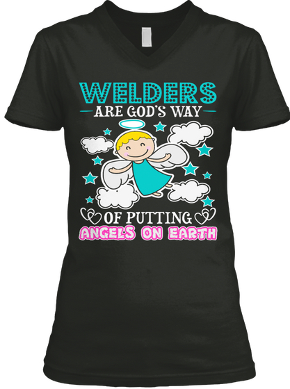 Welders Are God's Way Of Putting Angels On Earth Black T-Shirt Front
