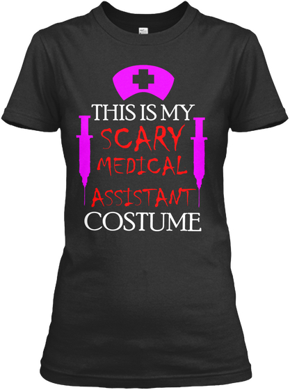 This Is My Scary Medical Assistant Costume Black T-Shirt Front