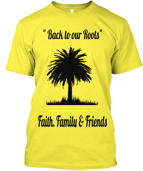 Back To Our Roots Faith, Family & Friends Yellow T-Shirt Front
