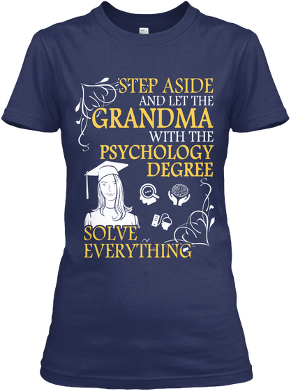 Step Aside And Let The Grandma With The Psychology Degree Solve Everything Navy T-Shirt Front