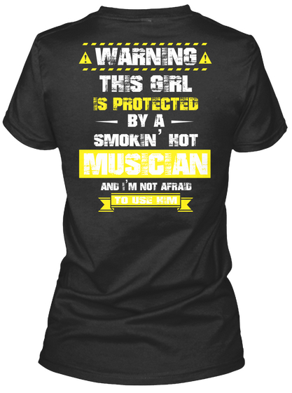 A Warning This Girl Is Protected By A Smokin' Kot Musician And I'm Not Afraid To Use Him Black Camiseta Back