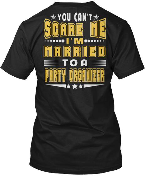 You Can't Scare Me Party Organizer Job T Black T-Shirt Back