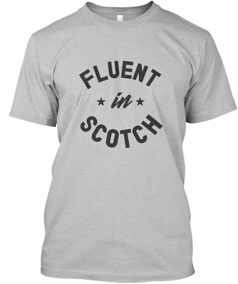 Fluent In Scotch Light Heather Grey  T-Shirt Front