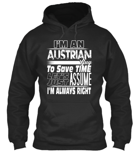 I'm An Austrian Guy To Save Time Let's Just Assume I'm Always Right Jet Black Camiseta Front