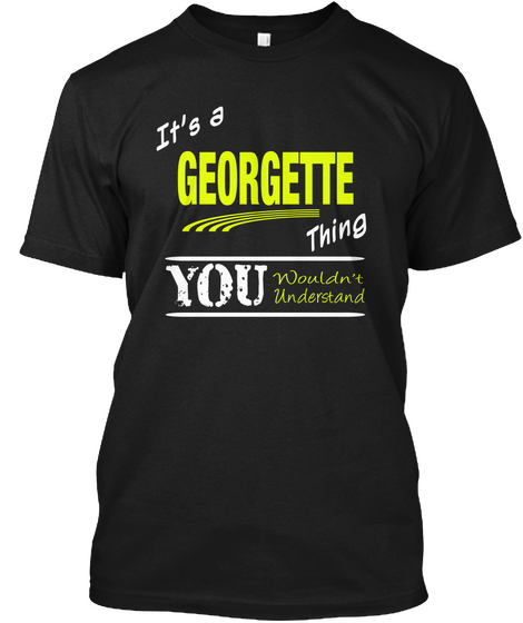 It's A Georgette Thing You Wouldn't Understand Black Maglietta Front