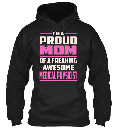 Medical Physicist   Proud Mom Black T-Shirt Front