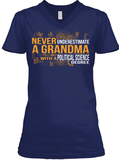 Never Underestimate A Grandma With A Political Science Degree  Navy T-Shirt Front