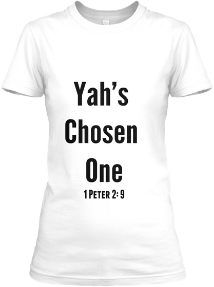 Yah's 
Chosen 
One 1 Peter 2: 9 White Maglietta Front