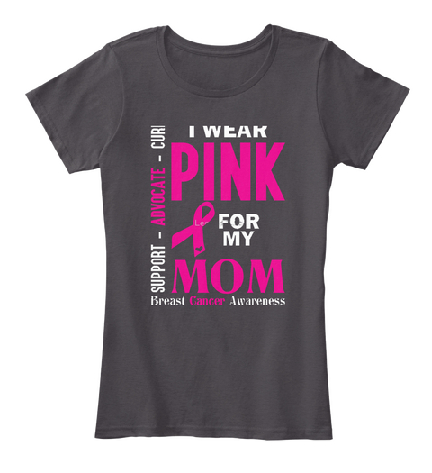 I Wear Pink For My Mom  Heathered Charcoal  T-Shirt Front